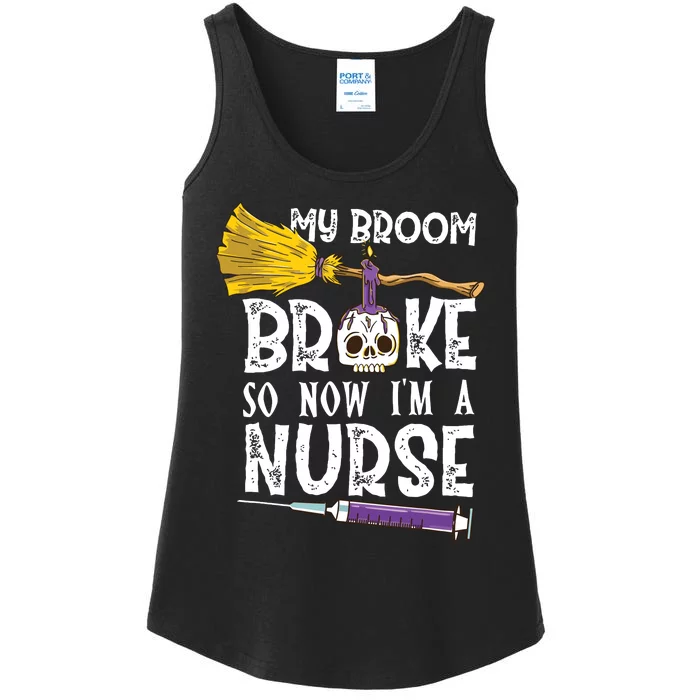 My Broom Broke So Now Im A Nurseccccc Ladies Essential Tank