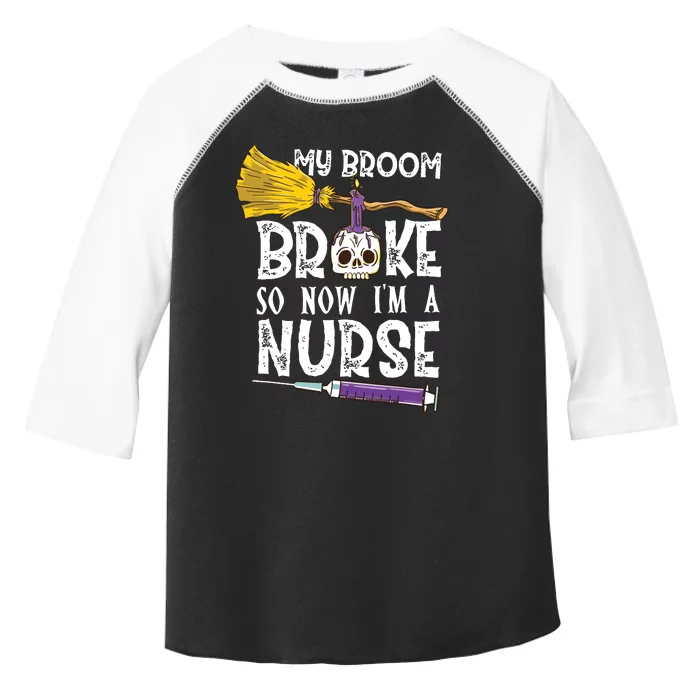 My Broom Broke So Now Im A Nurseccccc Toddler Fine Jersey T-Shirt