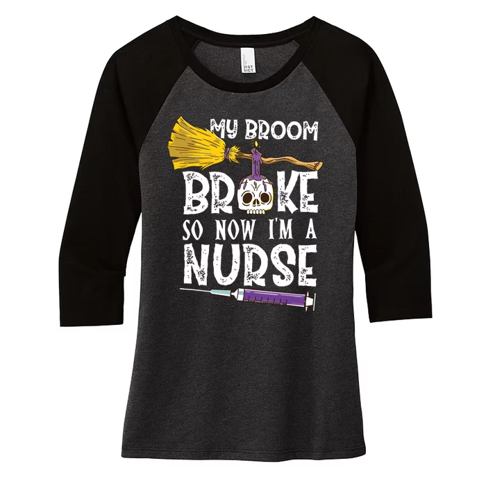 My Broom Broke So Now Im A Nurseccccc Women's Tri-Blend 3/4-Sleeve Raglan Shirt