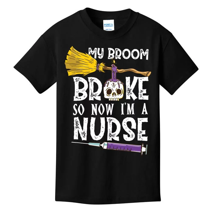 My Broom Broke So Now Im A Nurseccccc Kids T-Shirt