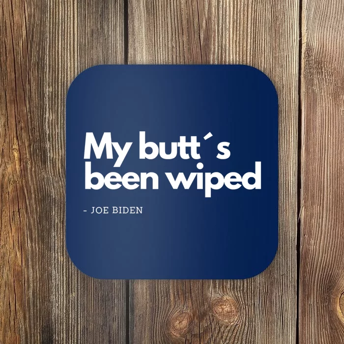 My Butt´s Been Wiped Funny Joe Biden Coaster