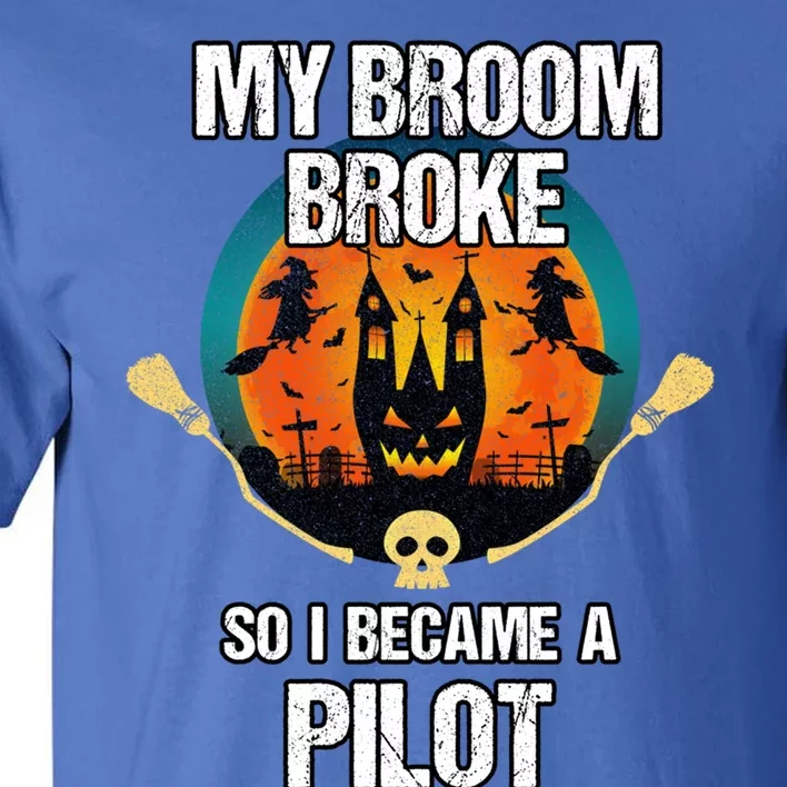 My Broom Broke So I Became A Pilot Halloween Costume Cool Gift Tall T-Shirt