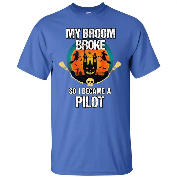 My Broom Broke So I Became A Pilot Halloween Costume Cool Gift Tall T-Shirt