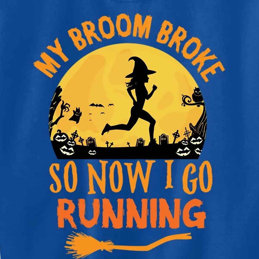 My Broom Broke So Now I Go Running Halloween Witch Cool Gift Kids Sweatshirt