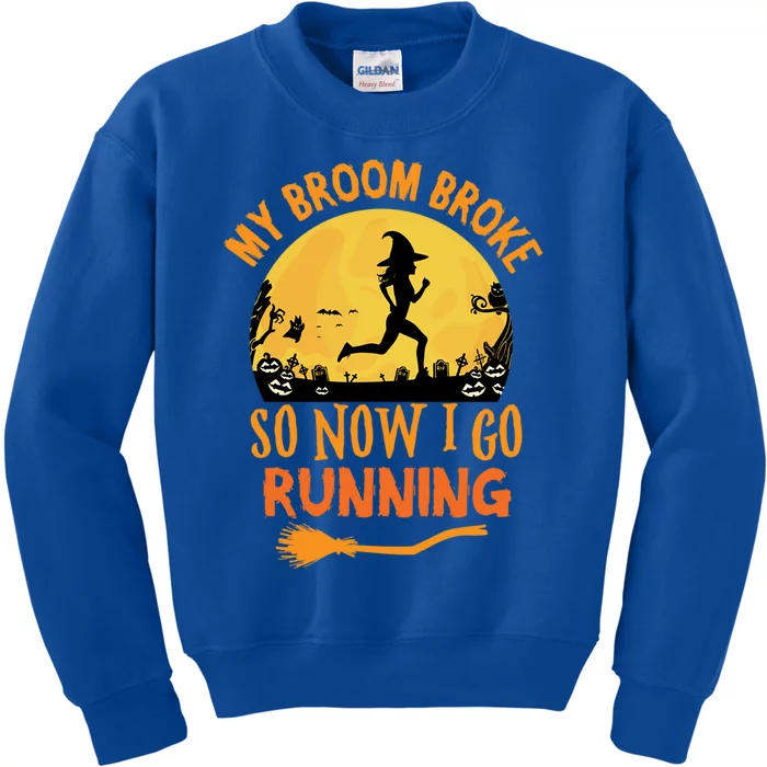 My Broom Broke So Now I Go Running Halloween Witch Cool Gift Kids Sweatshirt