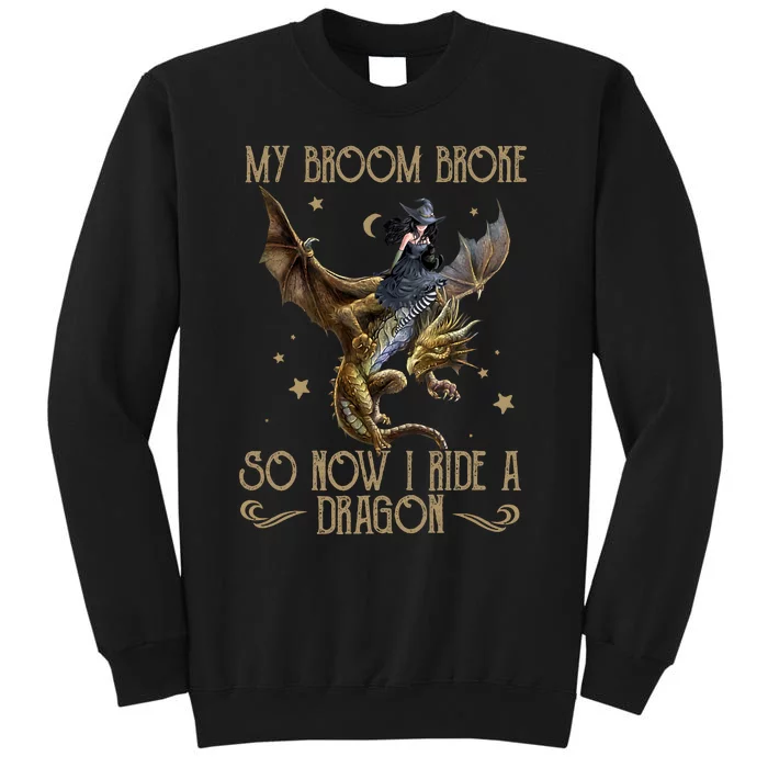 My Broom Broke So Now I Ride A Dragon Sweatshirt