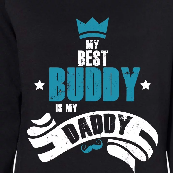 My Best Buddy Is My Daddy Fatherhood Happy Father's Day Womens California Wash Sweatshirt