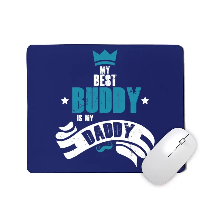 My Best Buddy Is My Daddy Fatherhood Happy Father's Day Mousepad