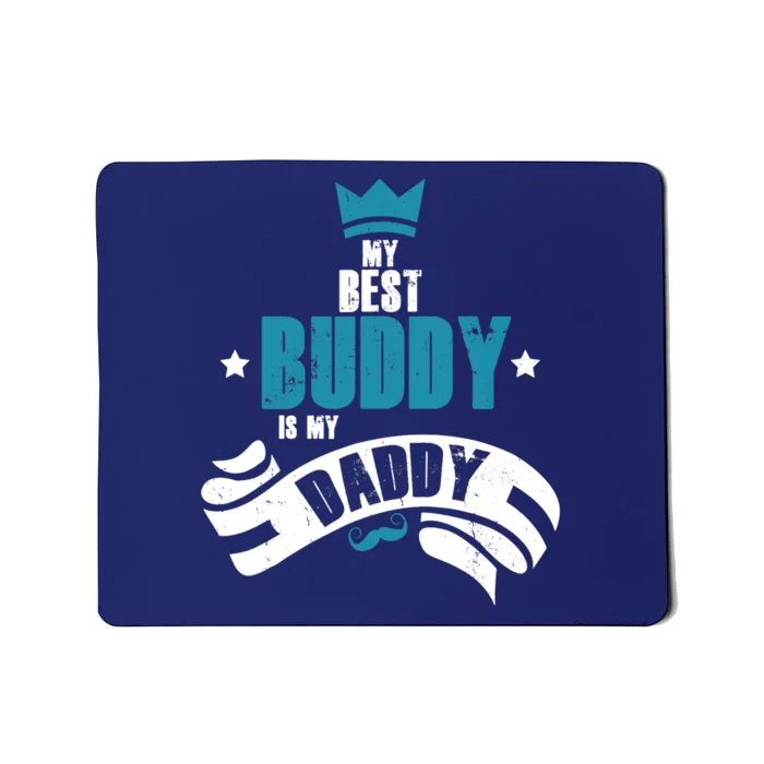 My Best Buddy Is My Daddy Fatherhood Happy Father's Day Mousepad