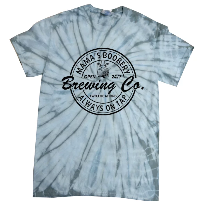 MamaS Boobery Brewing Co Always On Tap Mom Life Tie-Dye T-Shirt