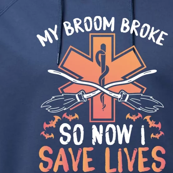 My Broom Broke So Now I Save Lives Emt Halloween Gift Performance Fleece Hoodie