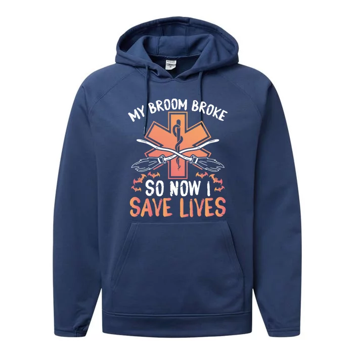 My Broom Broke So Now I Save Lives Emt Halloween Gift Performance Fleece Hoodie