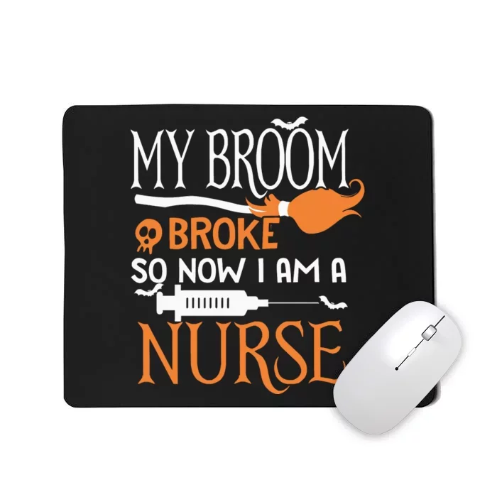 My Broom Broke So Now Im A Nurse Halloween Mousepad