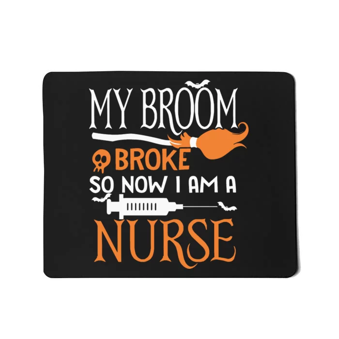 My Broom Broke So Now Im A Nurse Halloween Mousepad