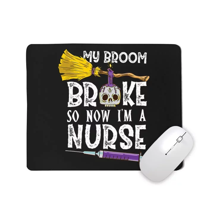 My Broom Broke So Now Im A Nurse Halloween Nurse Mousepad