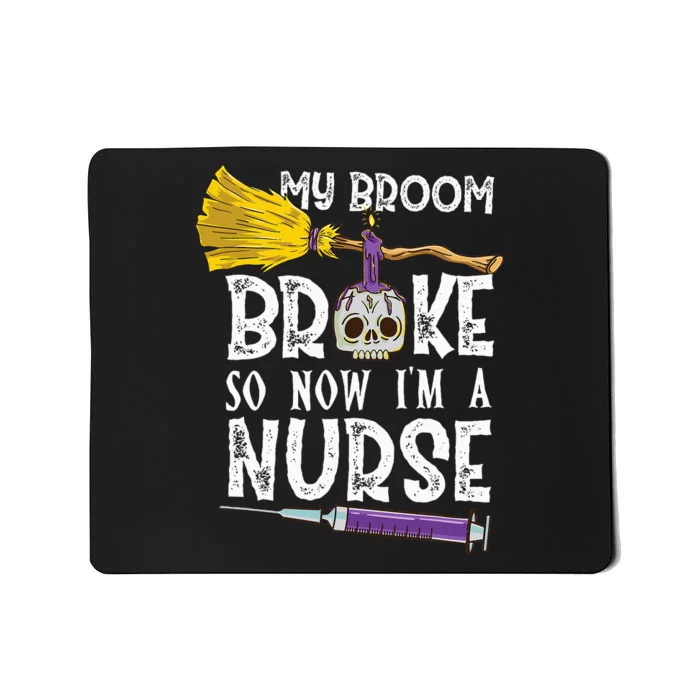 My Broom Broke So Now Im A Nurse Halloween Nurse Mousepad