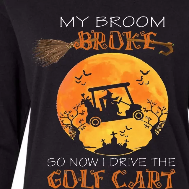 My Broom Broke So Now I Drive A Golf Cart Halloween Funny Womens Cotton Relaxed Long Sleeve T-Shirt