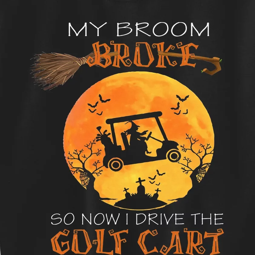 My Broom Broke So Now I Drive A Golf Cart Halloween Funny Kids Sweatshirt