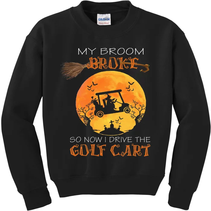 My Broom Broke So Now I Drive A Golf Cart Halloween Funny Kids Sweatshirt