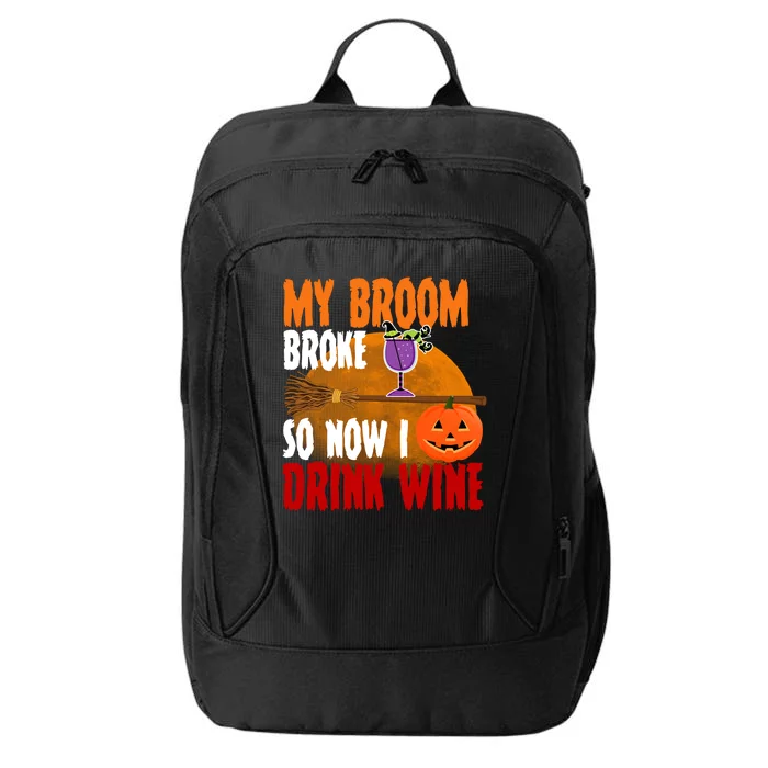 My Broom Broke So Now I Drink Wine City Backpack