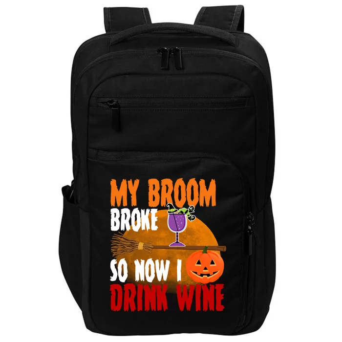 My Broom Broke So Now I Drink Wine Impact Tech Backpack