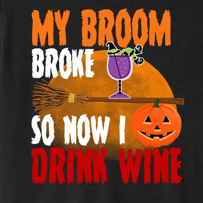 My Broom Broke So Now I Drink Wine ChromaSoft Performance T-Shirt