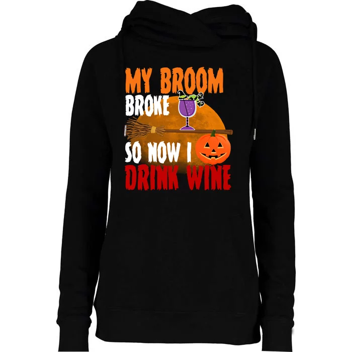 My Broom Broke So Now I Drink Wine Womens Funnel Neck Pullover Hood