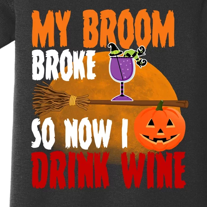 My Broom Broke So Now I Drink Wine Baby Bodysuit