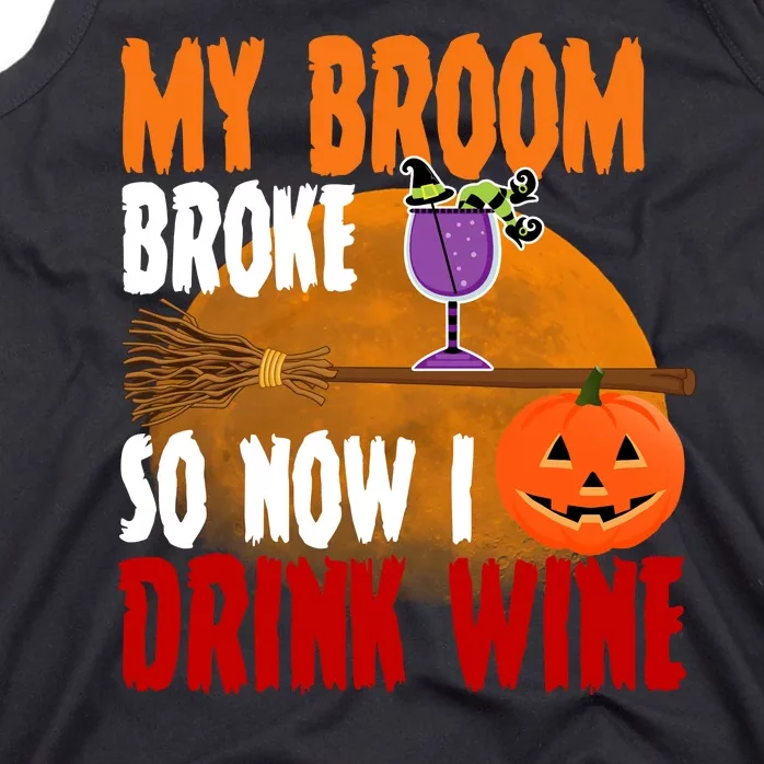 My Broom Broke So Now I Drink Wine Tank Top