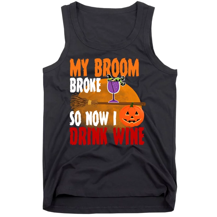 My Broom Broke So Now I Drink Wine Tank Top