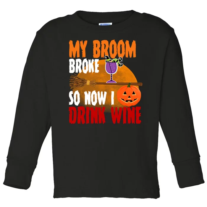 My Broom Broke So Now I Drink Wine Toddler Long Sleeve Shirt