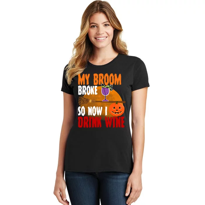 My Broom Broke So Now I Drink Wine Women's T-Shirt