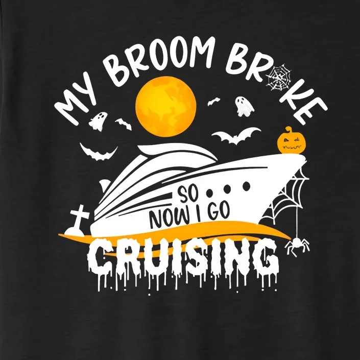 My Broom Broke So Now I Go Cruising Halloween ChromaSoft Performance T-Shirt