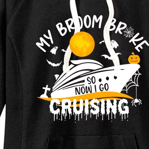 My Broom Broke So Now I Go Cruising Halloween Women's Fleece Hoodie