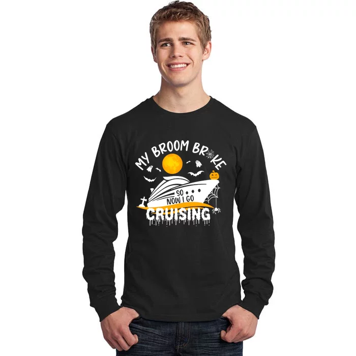 My Broom Broke So Now I Go Cruising Halloween Tall Long Sleeve T-Shirt