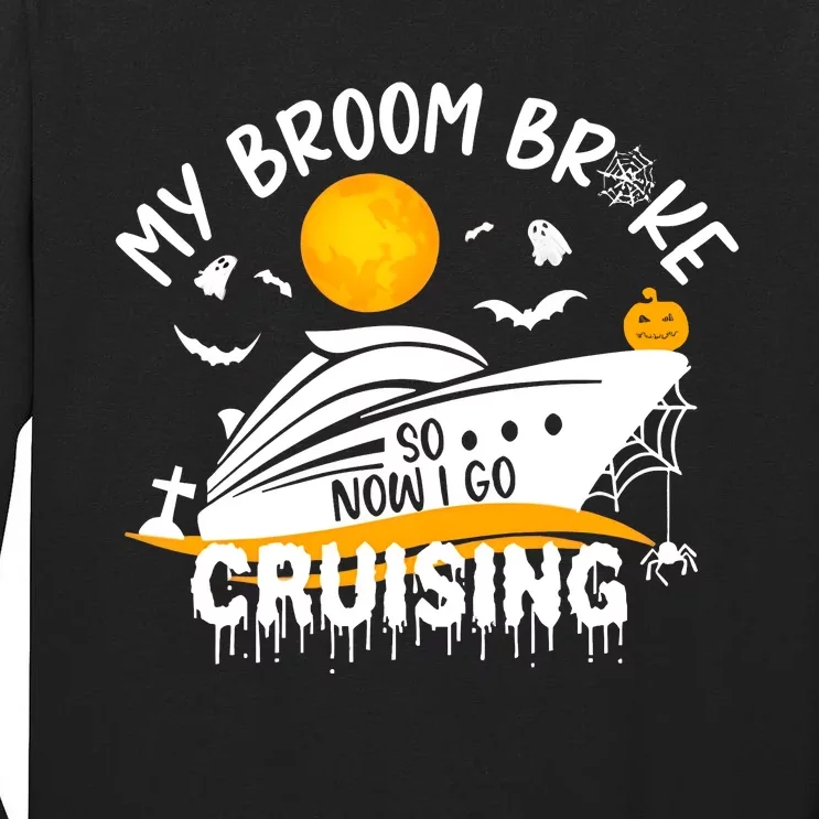 My Broom Broke So Now I Go Cruising Halloween Tall Long Sleeve T-Shirt