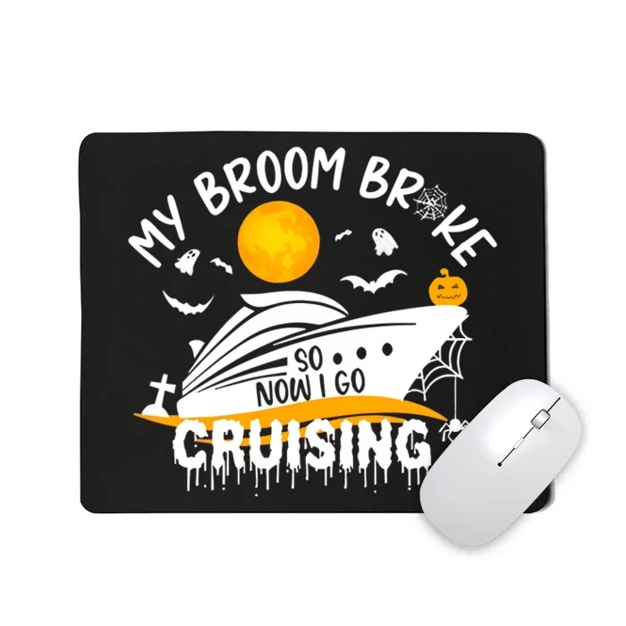 My Broom Broke So Now I Go Cruising Halloween Mousepad