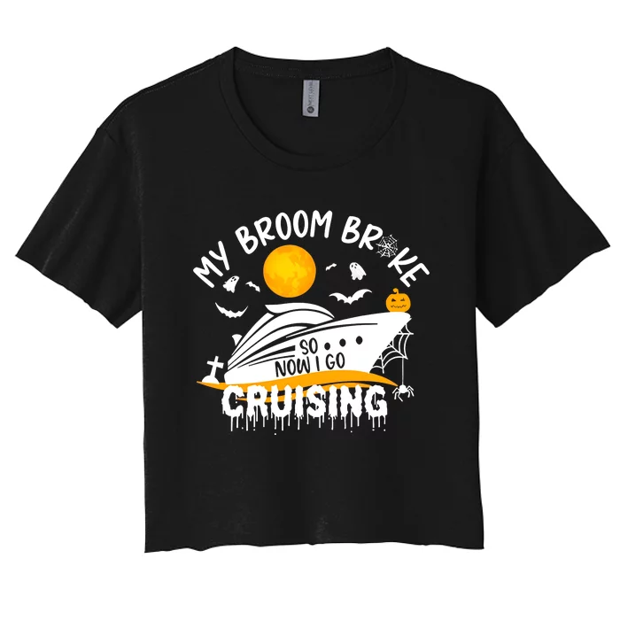 My Broom Broke So Now I Go Cruising Halloween Women's Crop Top Tee