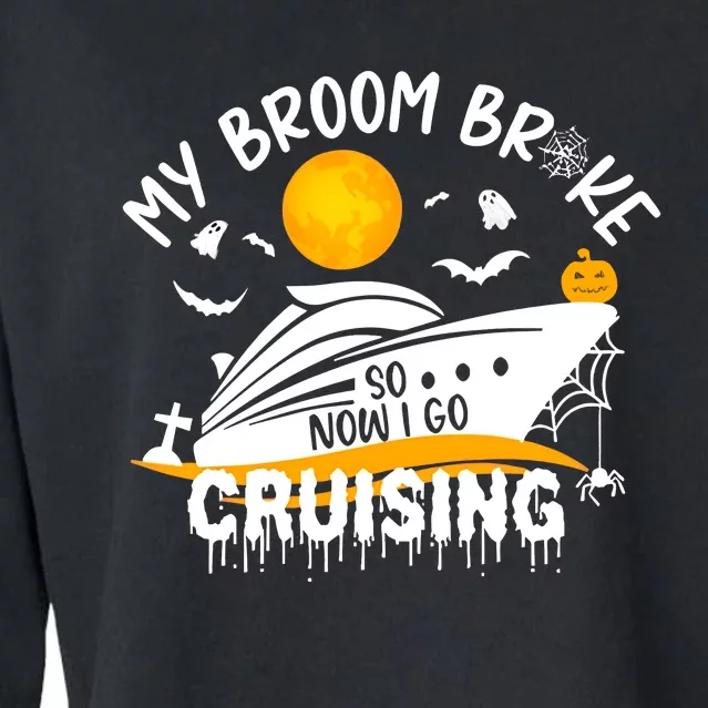 My Broom Broke So Now I Go Cruising Halloween Cropped Pullover Crew