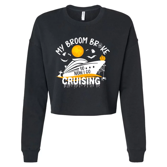 My Broom Broke So Now I Go Cruising Halloween Cropped Pullover Crew