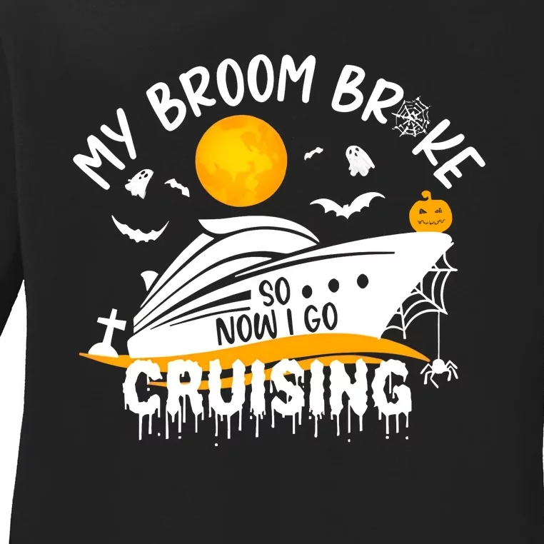 My Broom Broke So Now I Go Cruising Halloween Ladies Long Sleeve Shirt