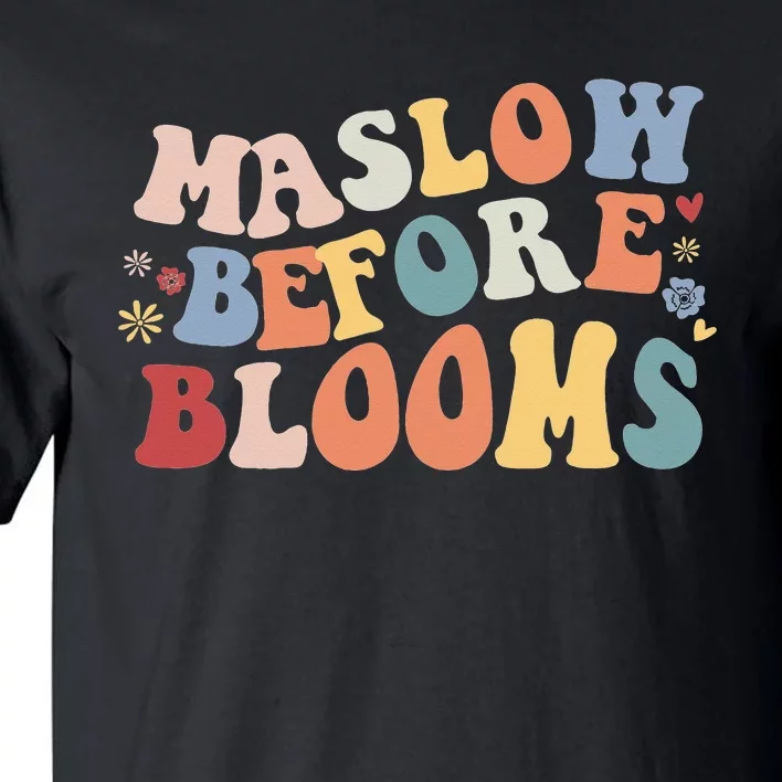 Maslow Before Blooms Tall T-Shirt