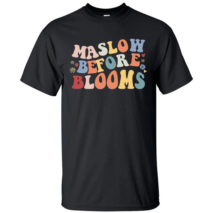 Maslow Before Blooms Tall T-Shirt