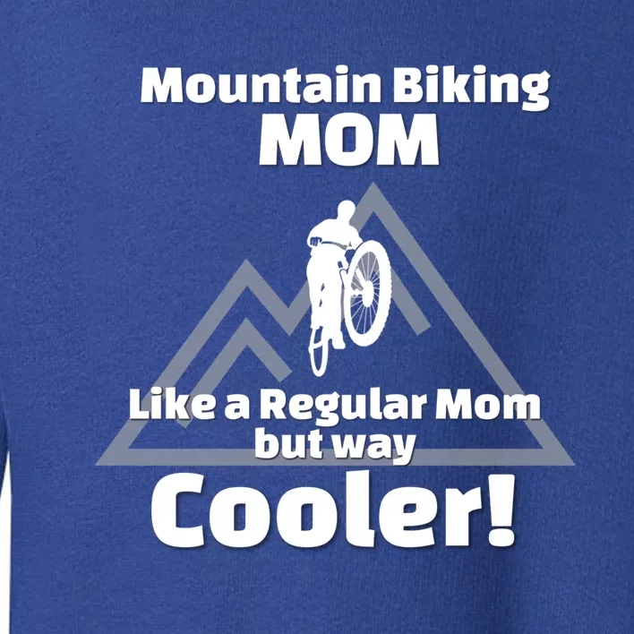 Mountain Bike Biking Gift For Biker Mom Gift Toddler Sweatshirt