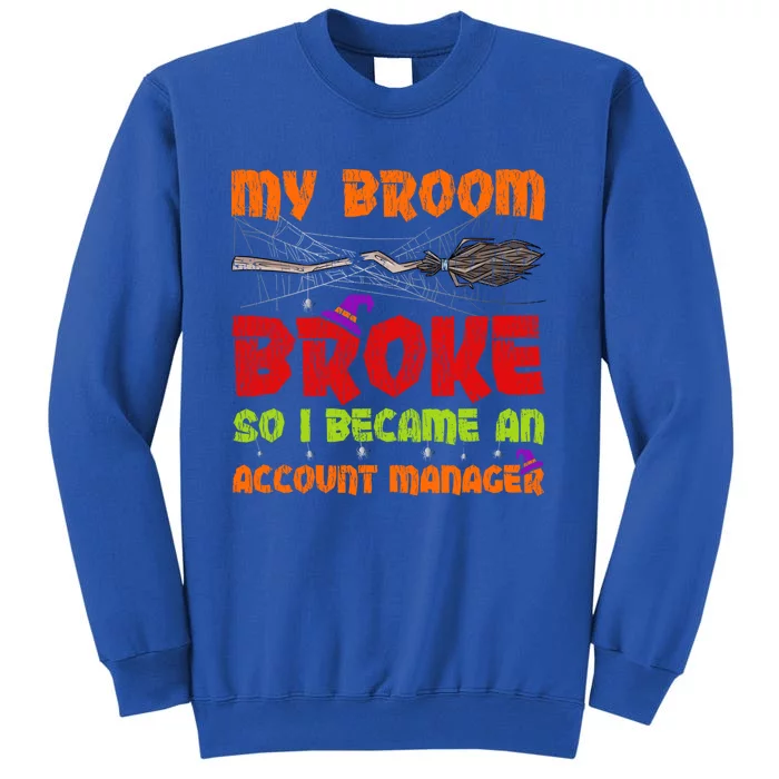 My Broom Broke So I Became A Account Ager Halloween Gift Tall Sweatshirt