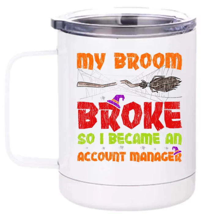 My Broom Broke So I Became A Account Ager Halloween Gift Front & Back 12oz Stainless Steel Tumbler Cup