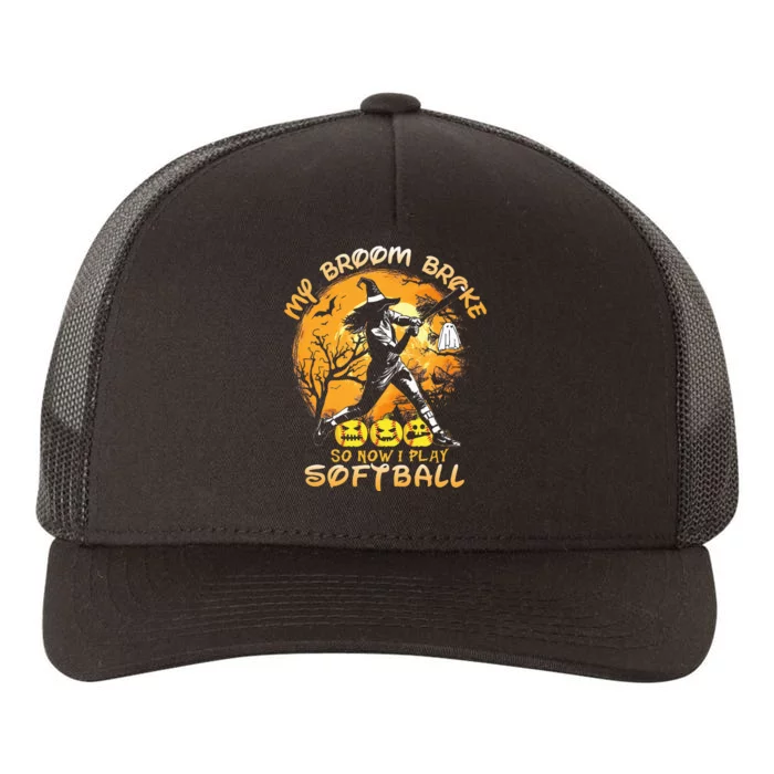 My Broom Broke So Now I Play Softball Baseball Halloween Yupoong Adult 5-Panel Trucker Hat