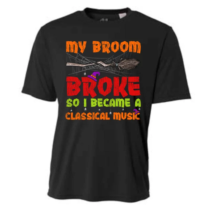 My Broom Broke So I Became A Classical Music Halloween Gift Cooling Performance Crew T-Shirt