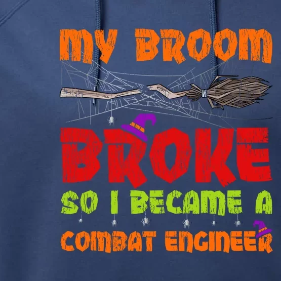 My Broom Broke So I Became A Combat Engineer Halloween Gift Performance Fleece Hoodie