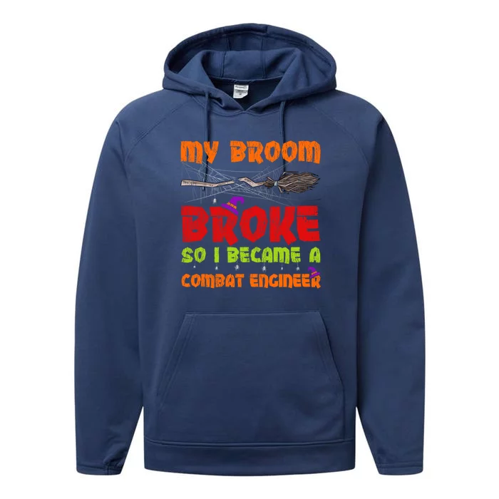 My Broom Broke So I Became A Combat Engineer Halloween Gift Performance Fleece Hoodie